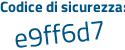 Il Codice di sicurezza è 3e1 poi e73d il tutto attaccato senza spazi